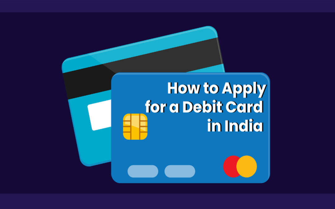 How to Apply for a Debit Card in India