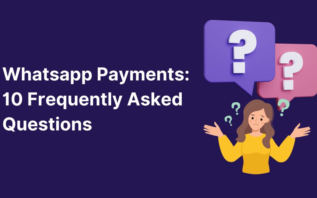 10 FAQs About WhatsApp Payments