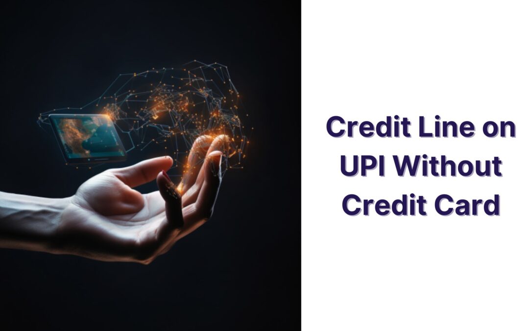 Credit line on UPI Without Credit Card