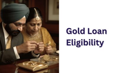 Gold Loan Eligibility Criteria: Are You a Perfect Match?