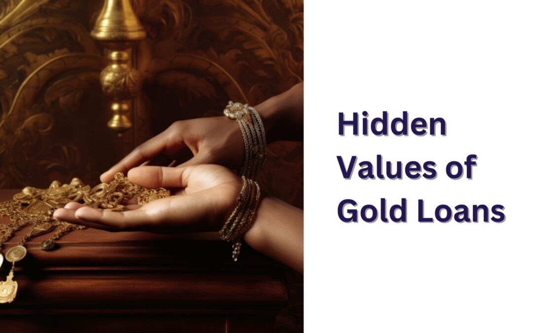 Gold loans Hidden Values