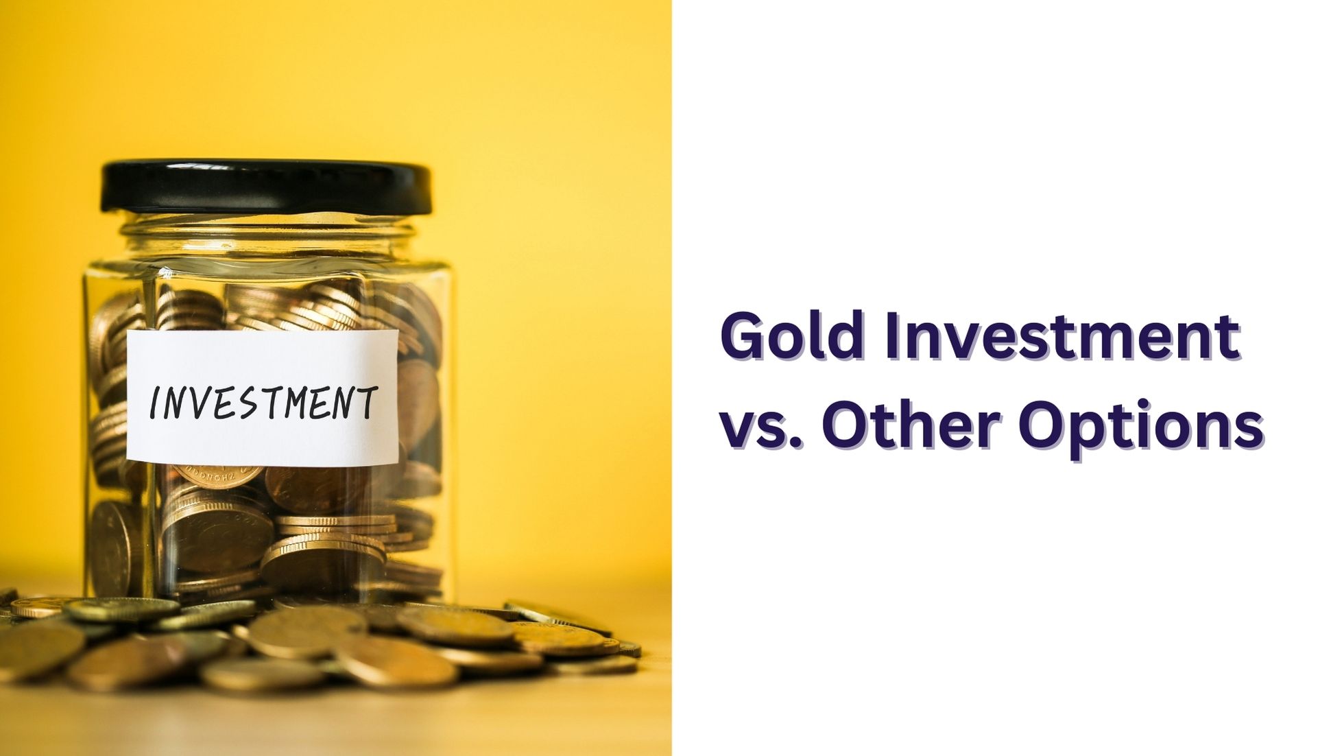 Investment In Gold Vs. Other Investment Options - Jar Of Knowledge