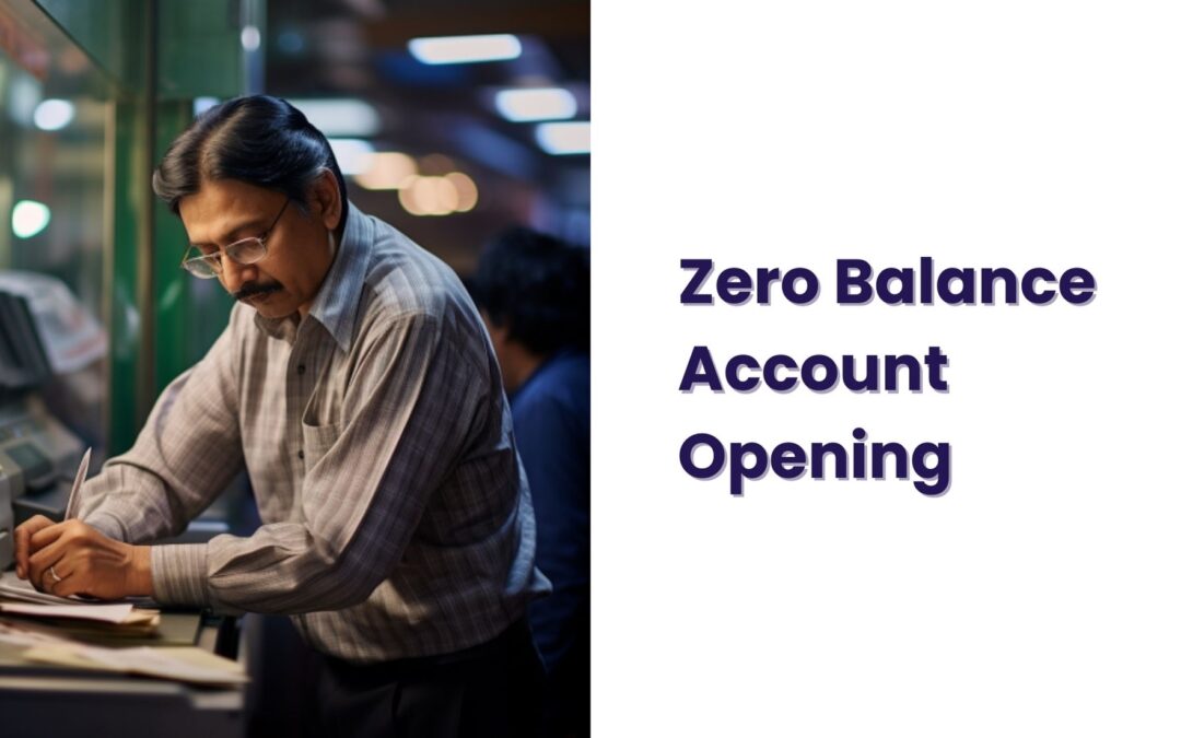 Zero Balance Account Opening