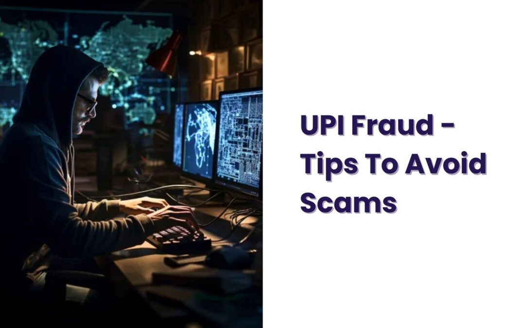 UPI Fraud – Tips to Protect Your Money From Scams