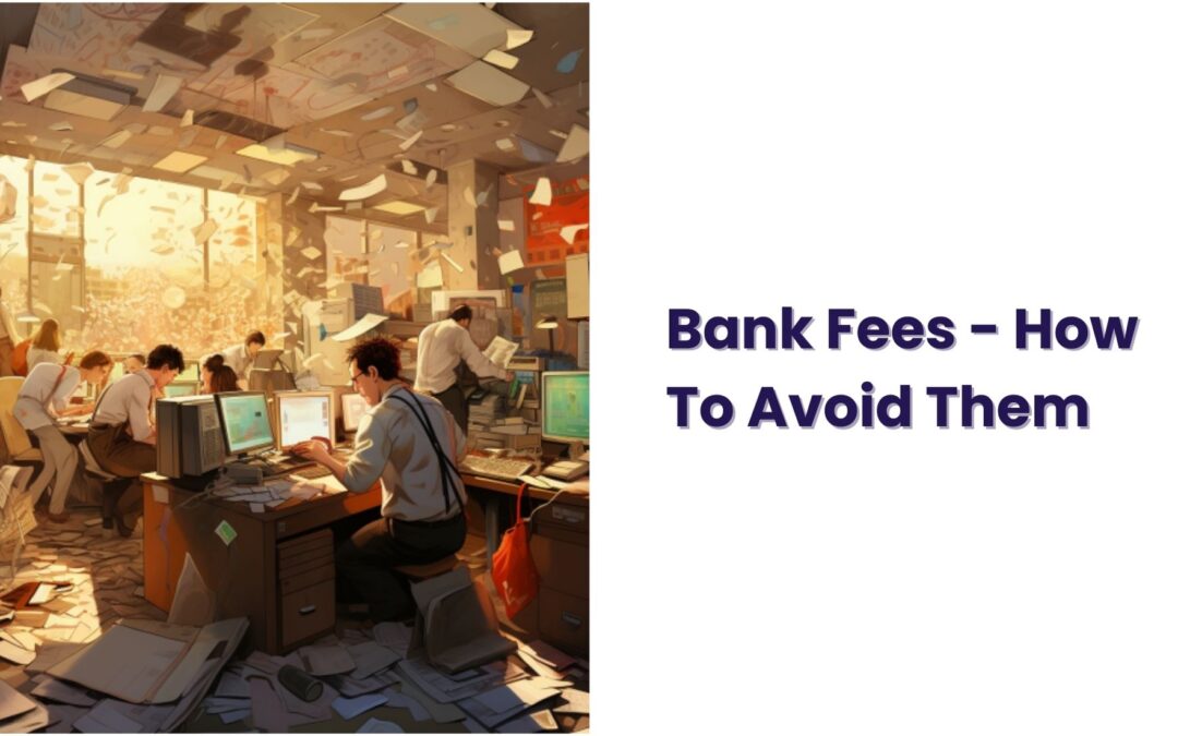 Bank fees – How To Avoid them