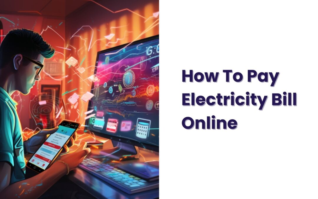 Electricity Bill Online: A Quick & Easy Way To Pay Your Bills