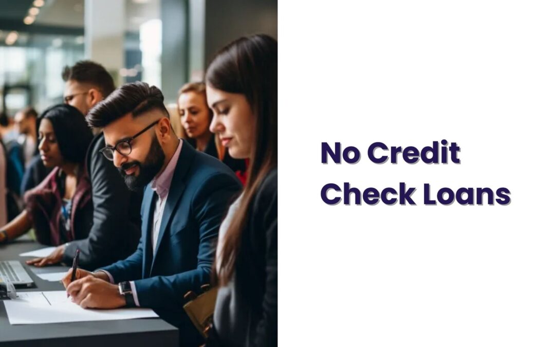 No Credit Check Loans – Know About Their Benefits