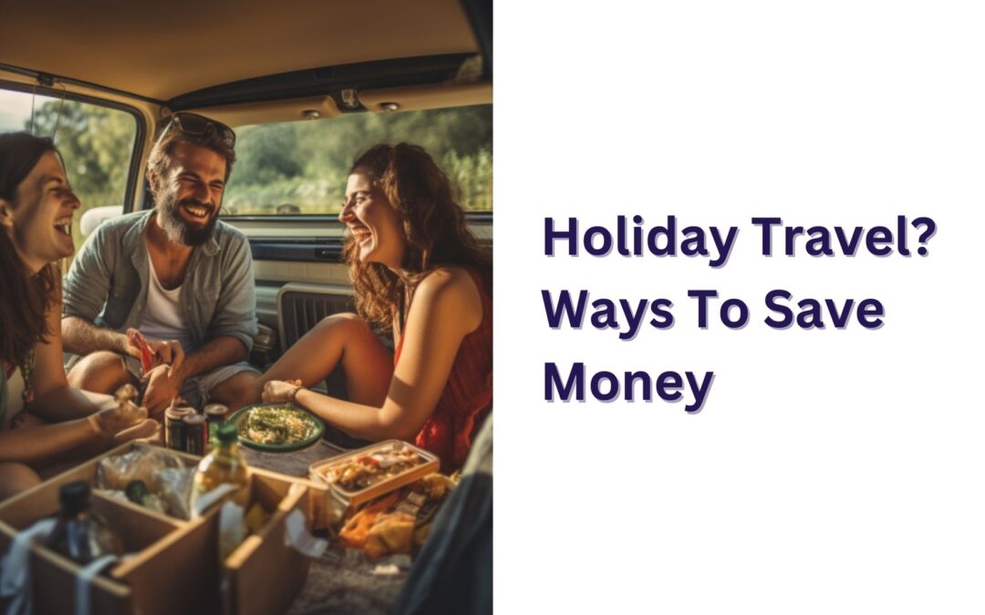 Ways to Save Money on Holiday Travel