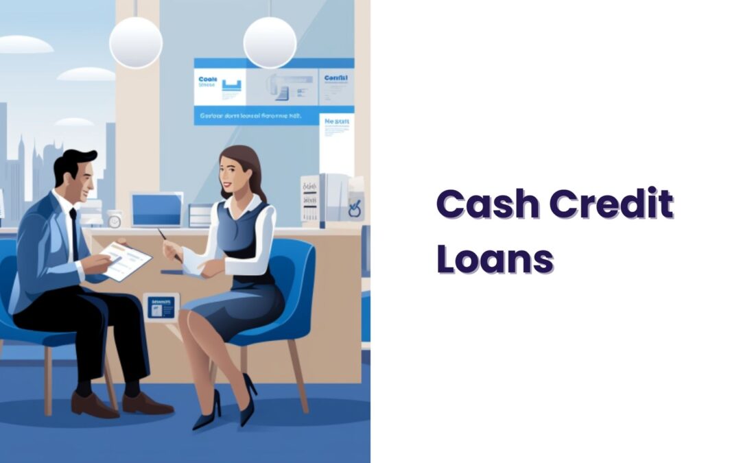 Cash Credit Loan: What is It and How to Apply