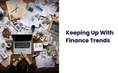 Finance Trends – Can’t Keep Up? Here’s How To Simplify Them