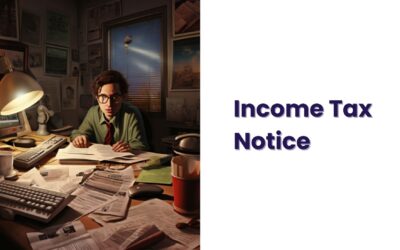 Income Tax Notice in India: Navigating the Complexities