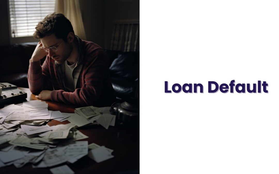 Loan Default: Consequences and Options for Avoiding It