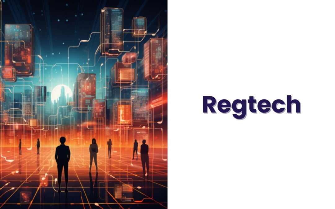 Regtech: Revolutionizing Regulatory Compliance