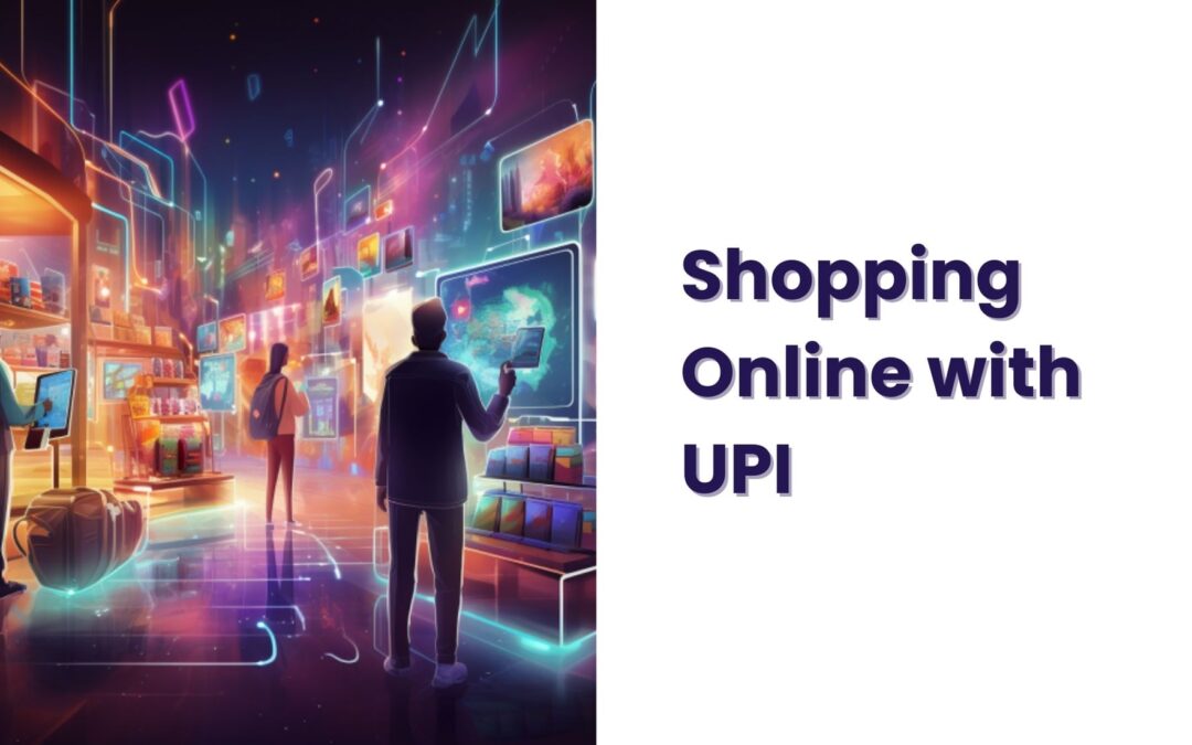 Shopping Online with the Ease of UPI and Secure Online Payments