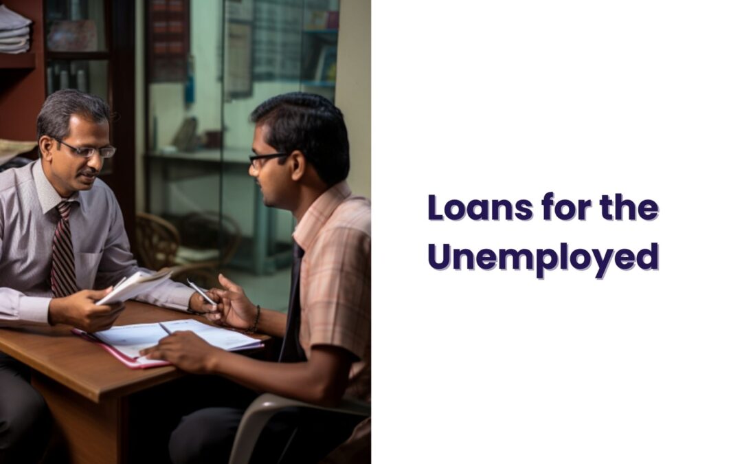 Loans for Unemployed – Unlock 7 Vital Insights