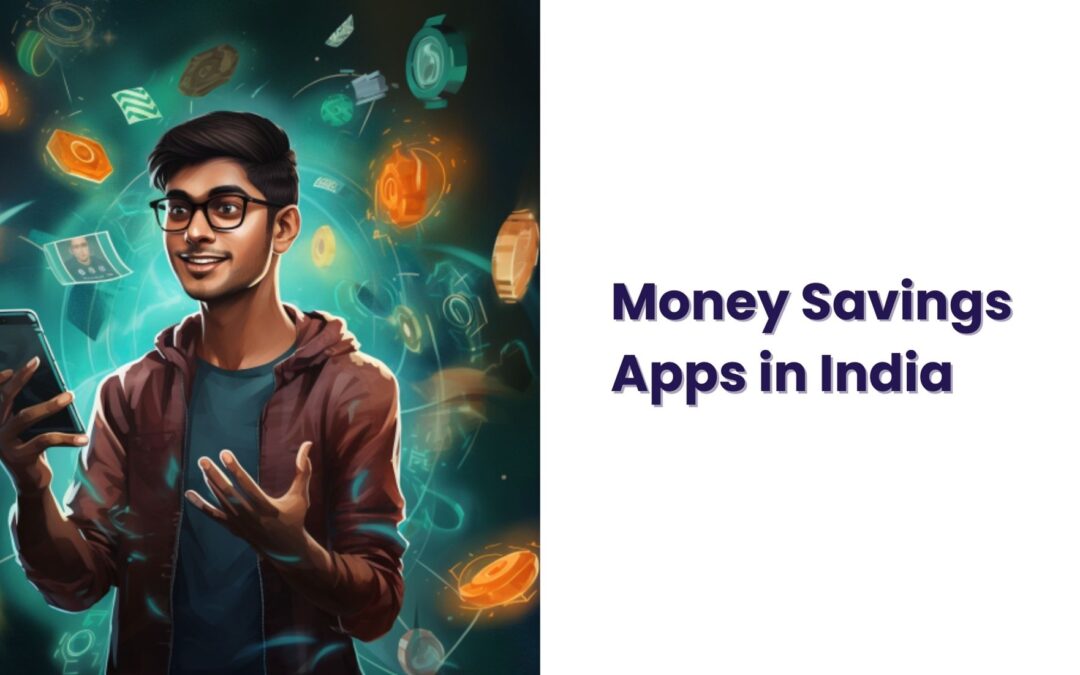 Money Savings App in India: Exploring Financial Wellness