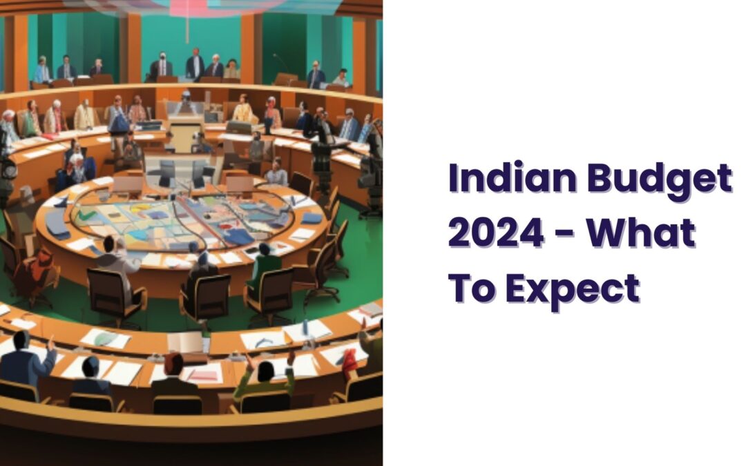 Budget 2024 – What To Expect This Time in Union Budget