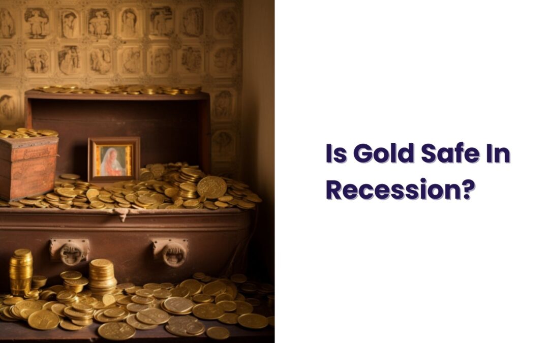 Is Gold Safe In Times of recession