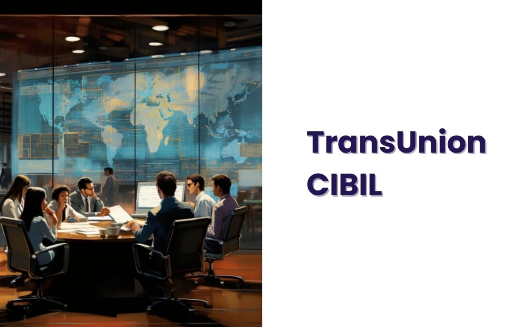 TransUnion CIBIL – Introduction To A Credit Information Company