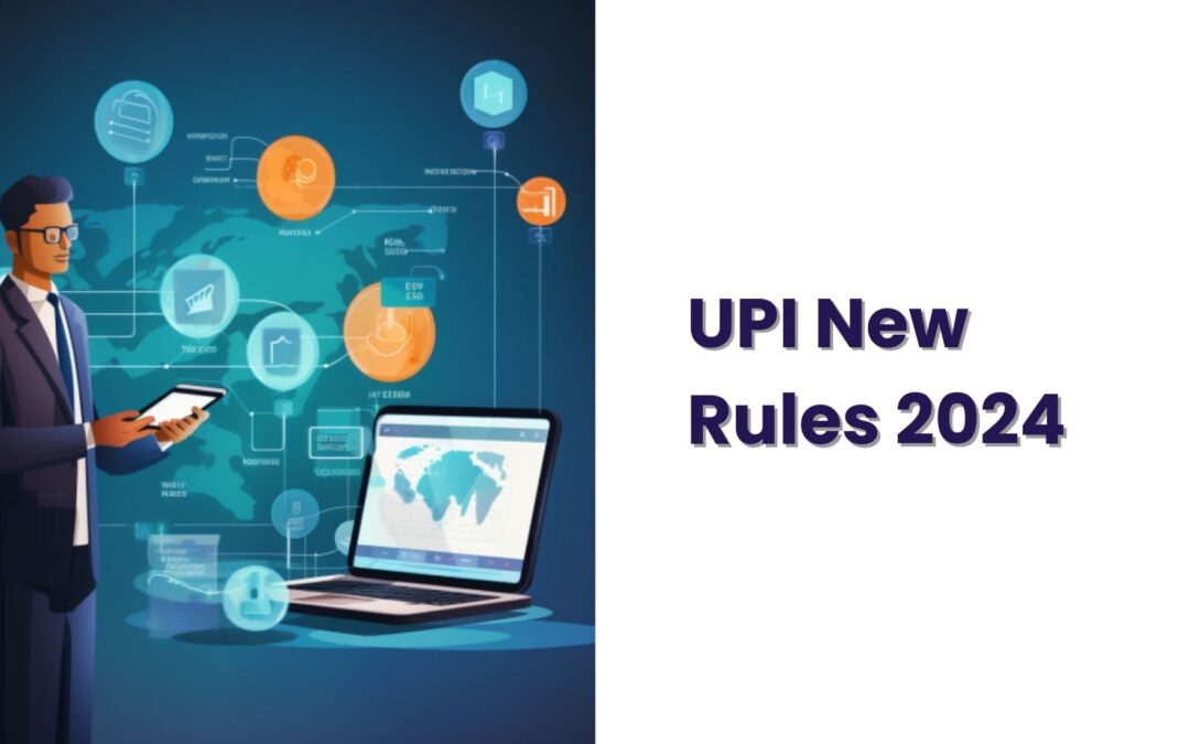 UPI New Rules 2024 – A Quick Guide To The Important Points