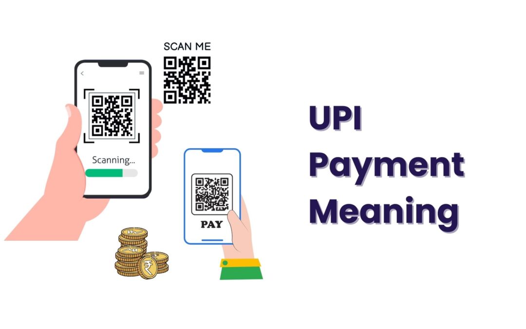 UPI Payment Means – Explained In Simple Terms