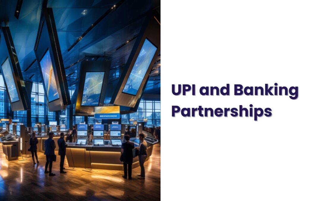 UPI and Banking Partnerships in India – Newest Developments