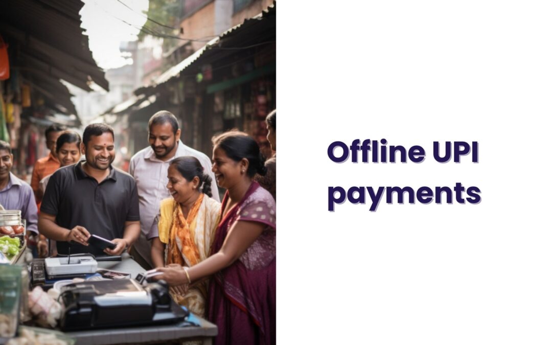 Offline UPI Payments in India – Transforming the Digital Landscape